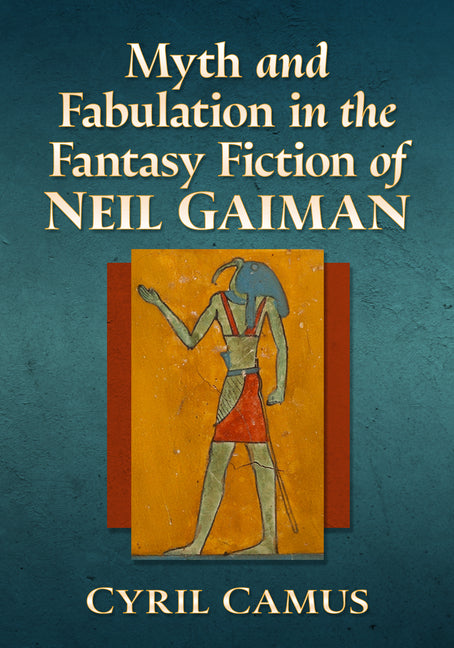 Myth and Fabulation in the Fantasy Fiction of Neil Gaiman