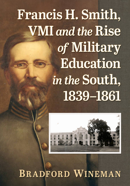 Francis H. Smith, VMI and the Rise of Military Education in the South, 1839-1861