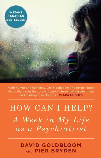 How Can I Help?: A Week in My Life as a Psychiatrist (Canadian Origin)