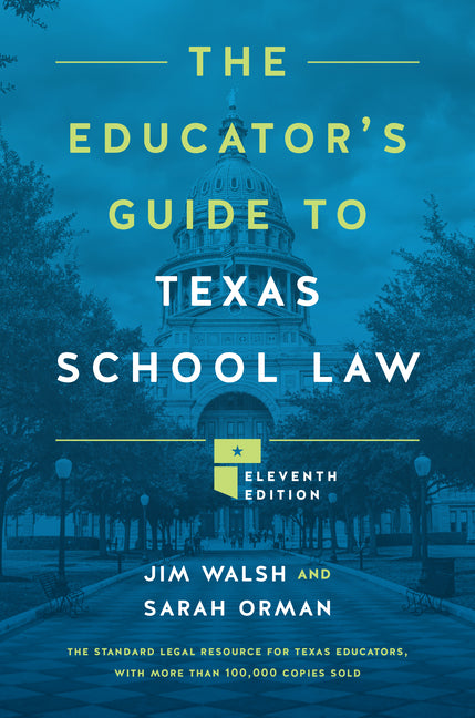 The Educator's Guide to Texas School Law: Eleventh Edition