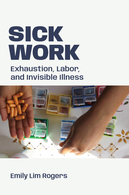 Sick Work: Exhaustion, Labor, and Invisible Illness