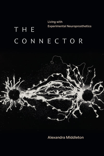 The Connector: Living with Experimental Neuroprosthetics