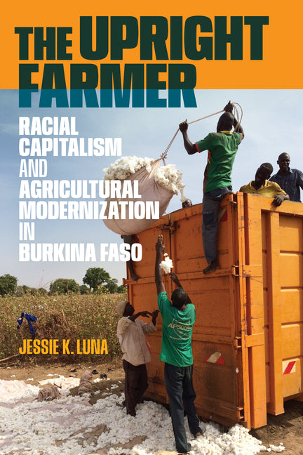 The Upright Farmer: Racial Capitalism and Agricultural Modernization in Burkina Faso