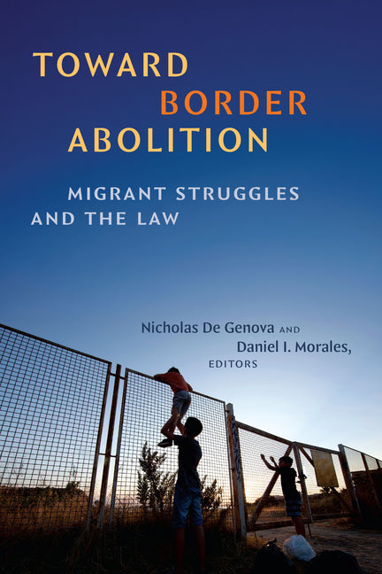 Toward Border Abolition: Migrant Struggles and the Law