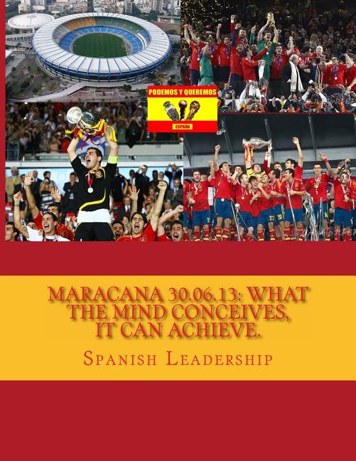 Maracana 30.06.13: What the mind conceives, it can achieve.