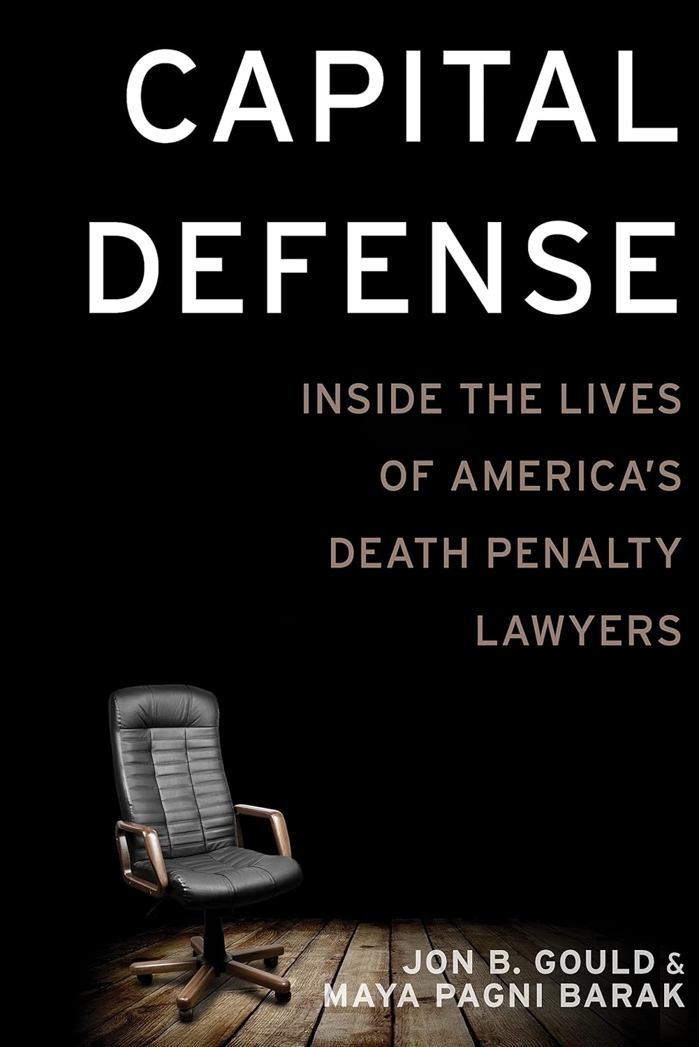 Capital Defense Inside the Lives of America's Death Penalty Lawyers