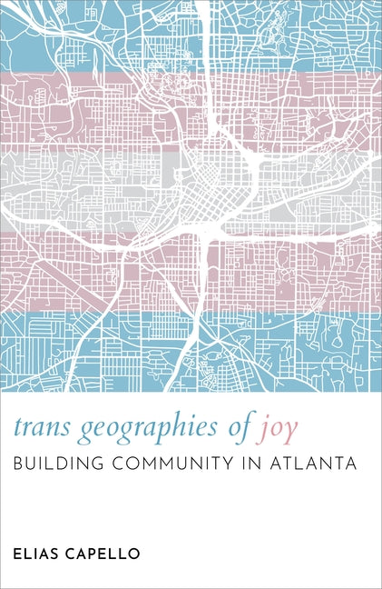 Trans Geographies of Joy: Building Community in Atlanta