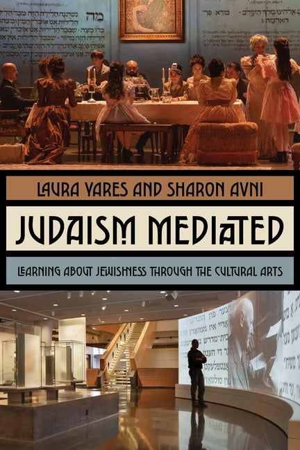 Judaism Mediated: Learning about Jewishness Through the Cultural Arts