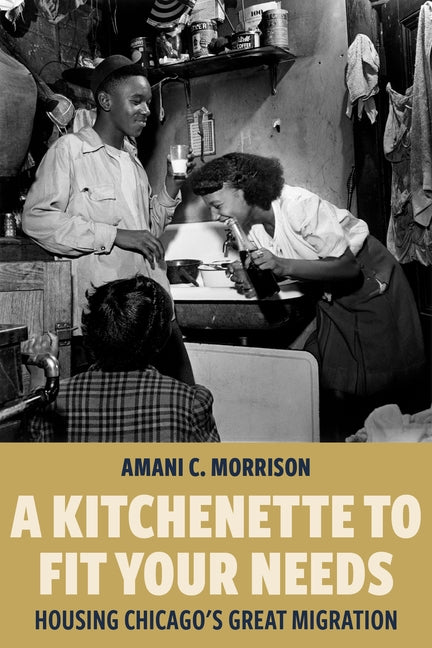 A Kitchenette to Fit Your Needs: Housing Chicago's Great Migration