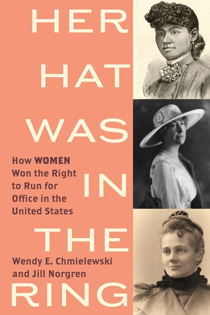 Her Hat Was in the Ring: How Women Won the Right to Run for Office in the United States