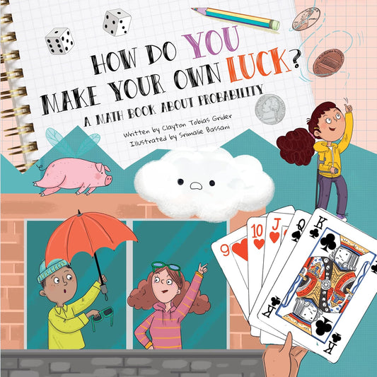 How Do You Make Your Own Luck?: A Math Book about Probabilities