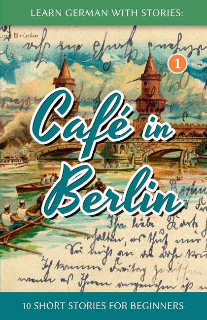 Learn German With Stories: Cafe in Berlin - 10 Short Stories For Beginners