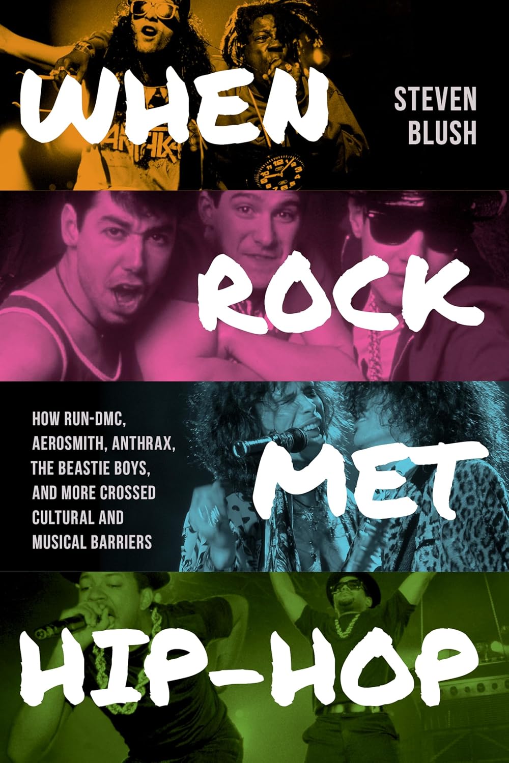 When Rock Met Hip-Hop: How Run-DMC, Aerosmith, Anthrax, the Beastie Boys, and More Crossed Cultural and Musical Boundaries
