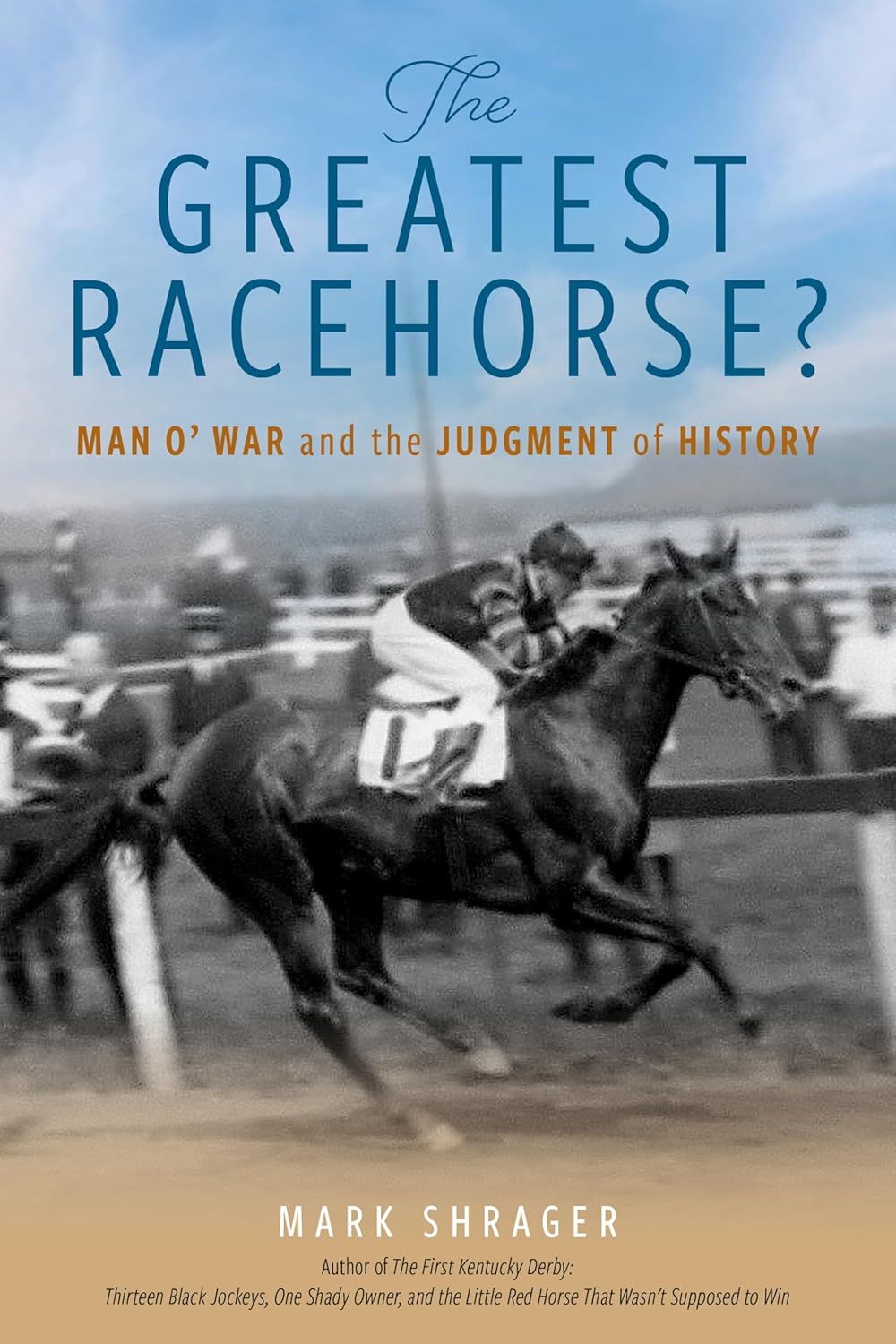 Greatest Racehorse? Man O' War and the Judgment of History