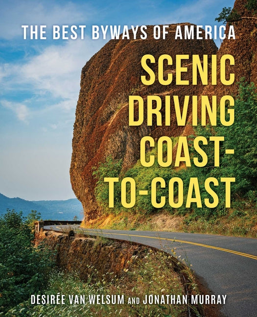 Scenic Driving Coast-To-Coast: The Best Byways of America