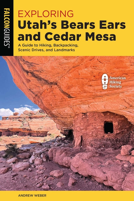 Exploring Utah's Bears Ears and Cedar Mesa: A Guide to Hiking, Backpacking, Scenic Drives, and Landmarks