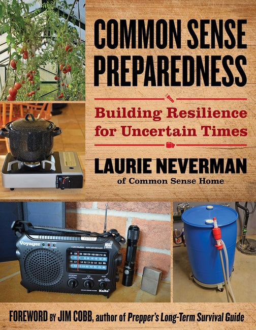 Common Sense Preparedness: Building Resilience for Uncertain Times
