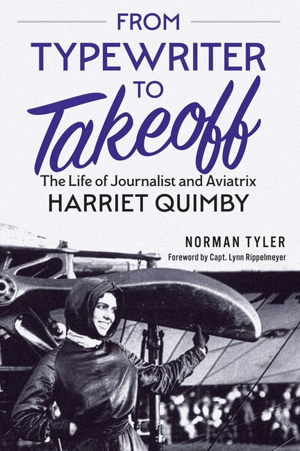 From Typewriter to Takeoff: The Life of Journalist and Aviatrix Harriet Quimby