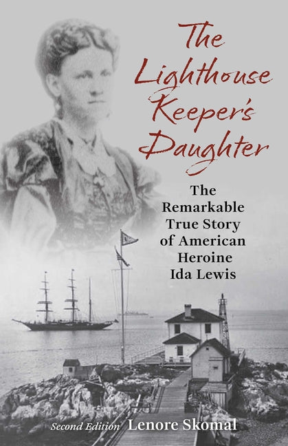 The Lighthouse Keeper's Daughter: The Remarkable True Story of American Heroine Ida Lewis (Edition, Revised)