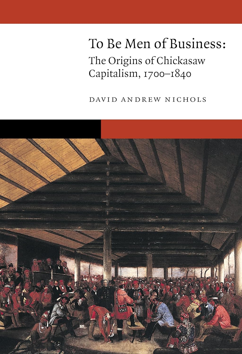 To Be Men of Business: The Origins of Chickasaw Capitalism, 1700-1840