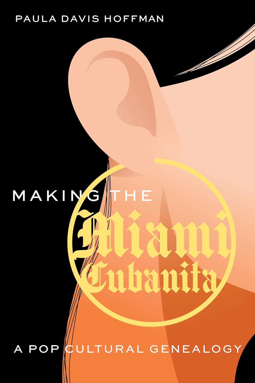 Making the Miami Cubanita: A Pop Cultural Genealogy
