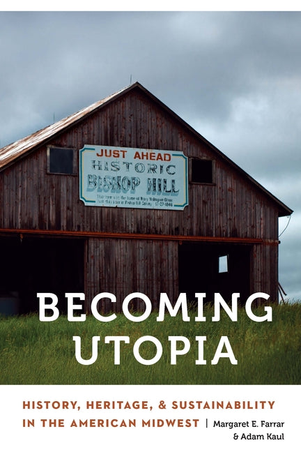Becoming Utopia: History, Heritage, and Sustainability in the American Midwest