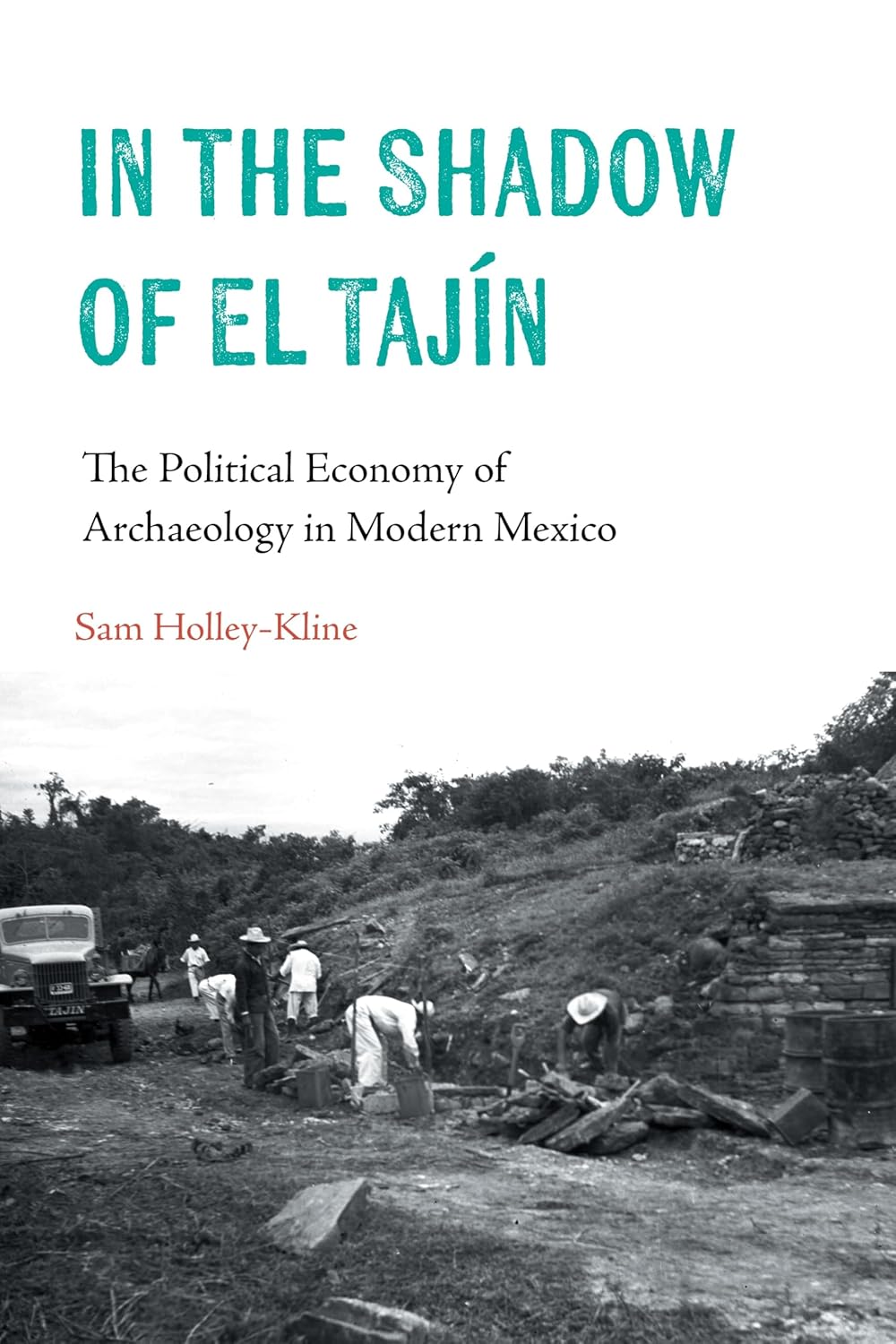 In the Shadow of El Tajin: The Political Economy of Archaeology in Modern Mexico