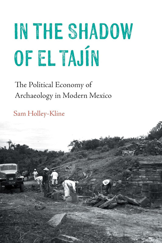 In the Shadow of El Tajin: The Political Economy of Archaeology in Modern Mexico