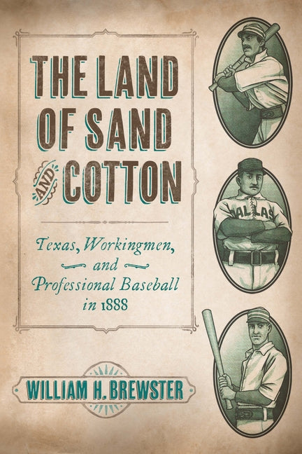 The Land of Sand and Cotton: Texas, Workingmen, and Professional Baseball in 1888