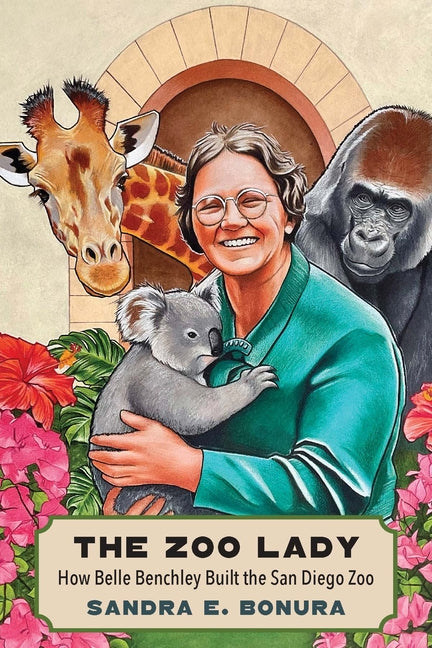 The Zoo Lady: How Belle Benchley Built the San Diego Zoo