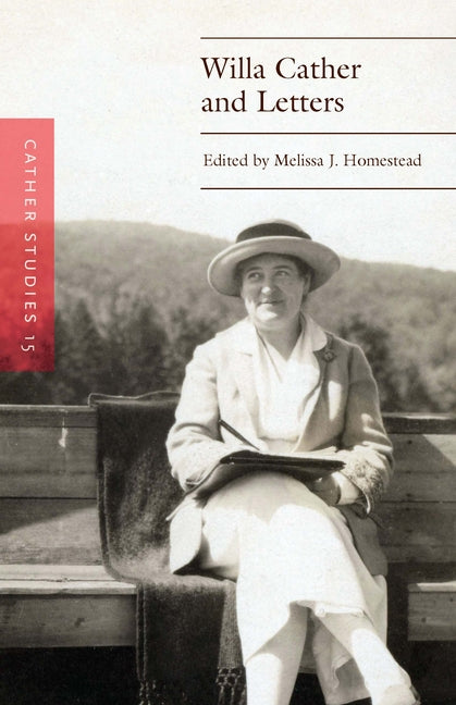 Cather Studies, Volume 15: Willa Cather and Letters