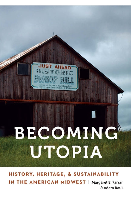 Becoming Utopia: History, Heritage, and Sustainability in the American Midwest