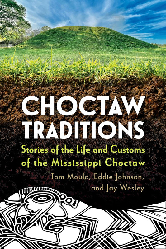 Choctaw Traditions Stories of the Life and Customs of the Mississippi Choctaw