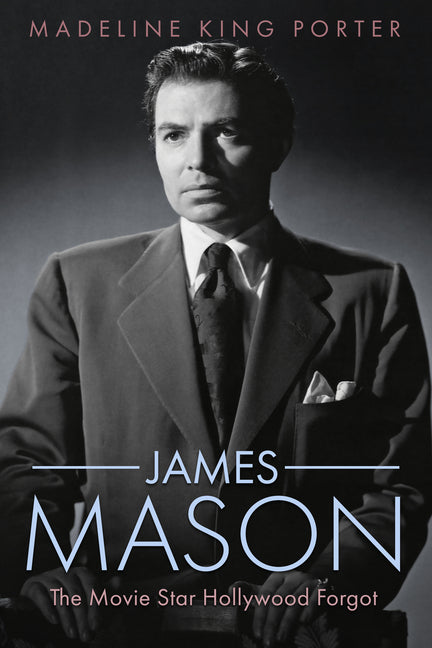 James Mason: The Movie Star Hollywood Forgot