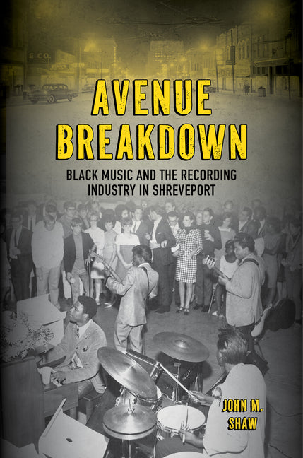 Avenue Breakdown: Black Music and the Recording Industry in Shreveport