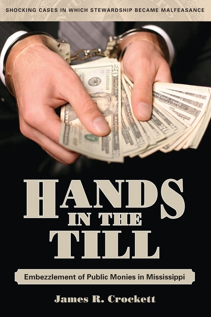Hands in the Till: Embezzlement of Public Monies in Mississippi