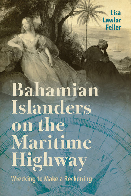 Bahamian Islanders on the Maritime Highway: Wrecking to Make a Reckoning