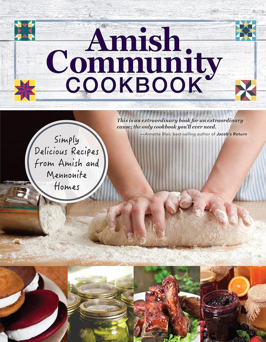 Amish Community Cookbook: Simply Delicious Recipes from Amish and Mennonite Homes