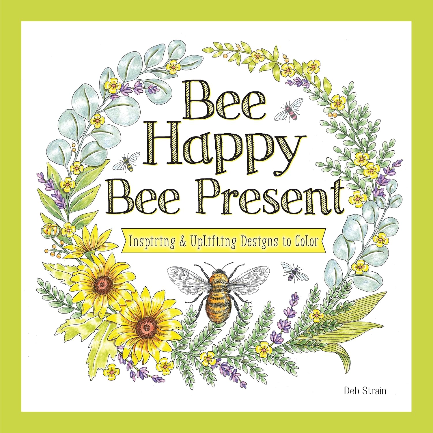 Bee Happy, Bee Present Inspiring & Uplifting Designs to Color