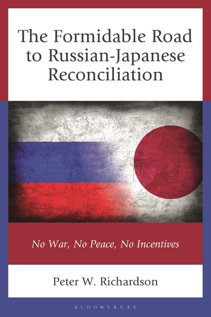The Formidable Road to Russian-Japanese Reconciliation: No War, No Peace, No Incentives