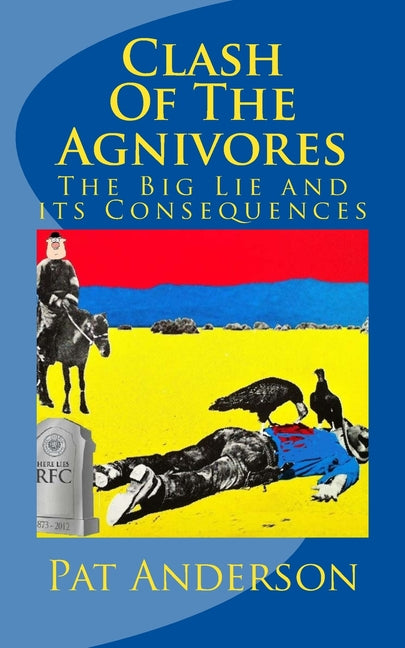 Clash Of The Agnivores: The Big Lie and its Consequences