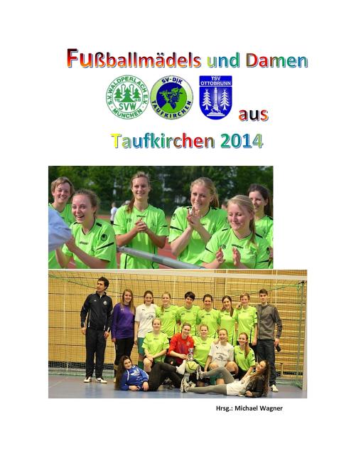 Fussballmadels und Damen aus Taufkirchen 2014: Die Saison der Damen und U17