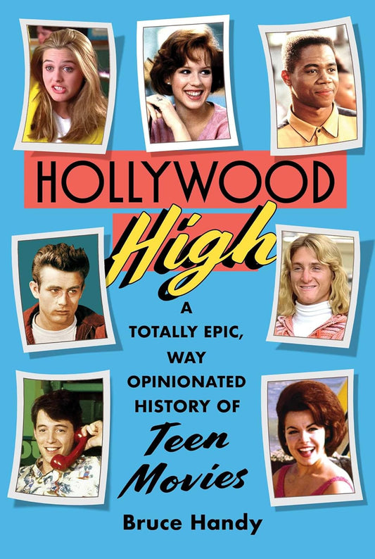 Hollywood High: A Totally Epic, Way Opinionated History of Teen Movies