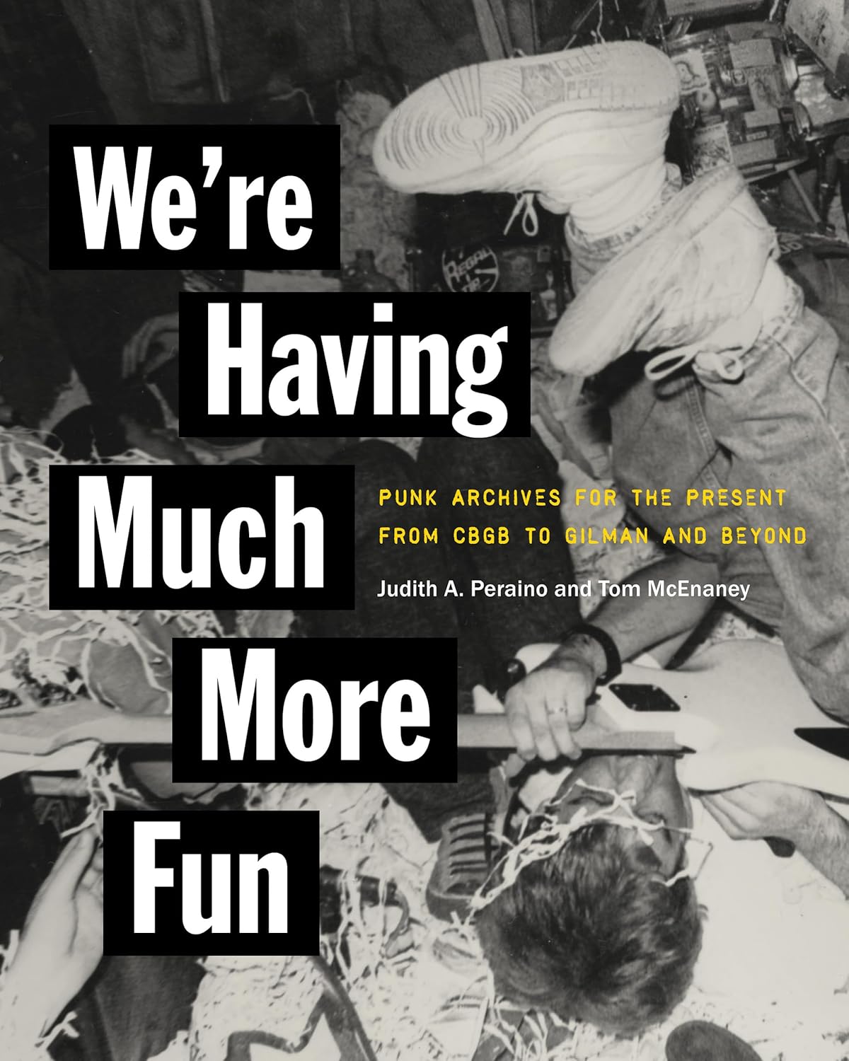 We're Having Much More Fun: Punk Archives for the Present from Cbgb to Gilman and Beyond