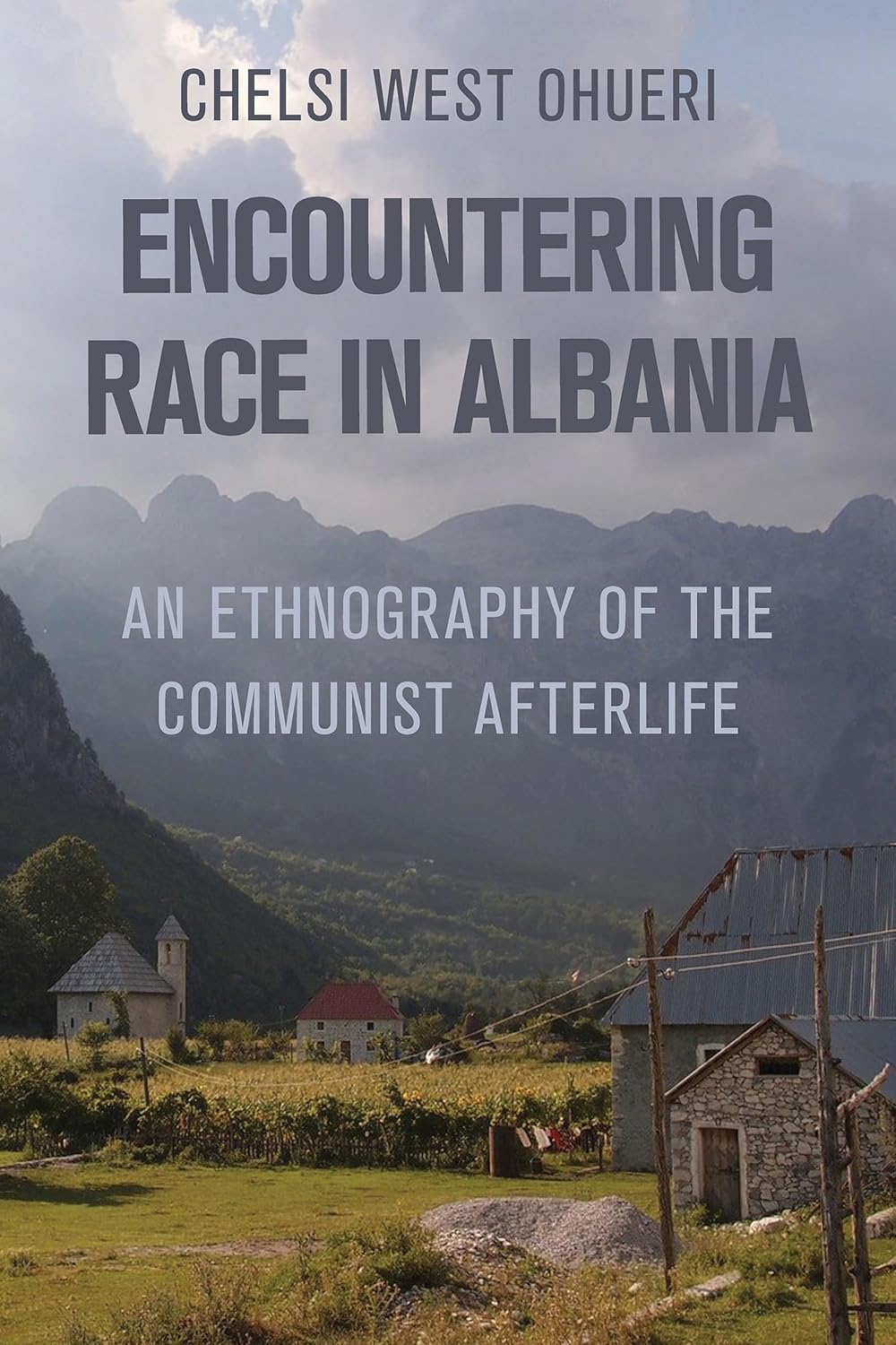 Encountering Race in Albania An Ethnography of the Communist Afterlife