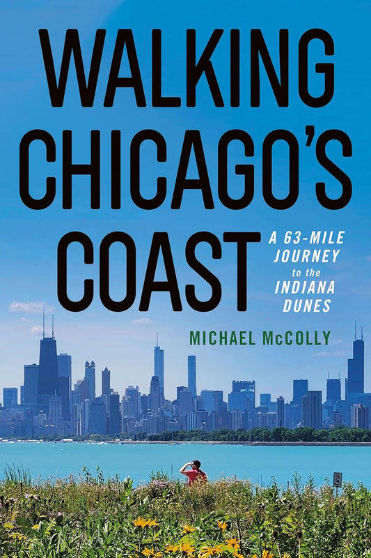 Walking Chicago's Coast: A 63-Mile Journey to the Indiana Dunes