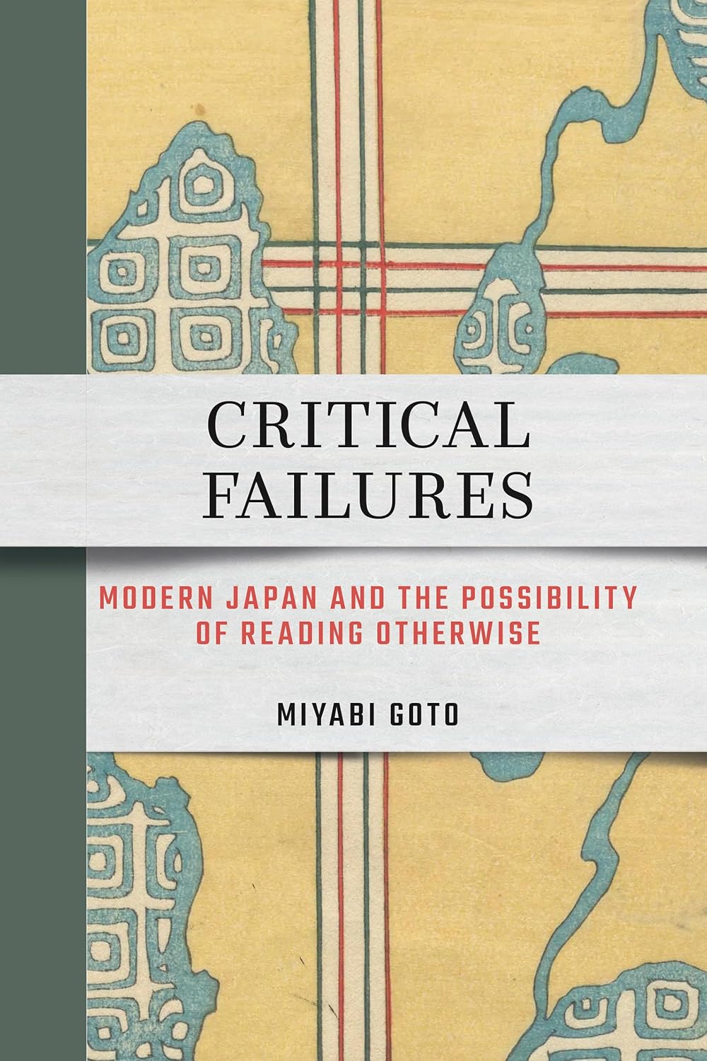 Critical Failures: Modern Japan and the Possibility of Reading Otherwise