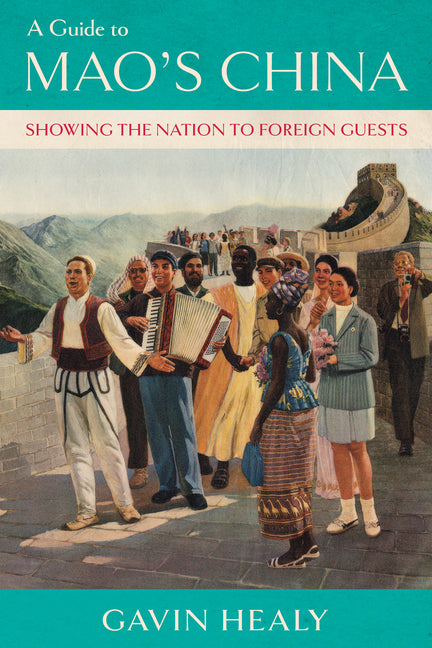 Guide to Mao's China: Showing the Nation to Foreign Guests