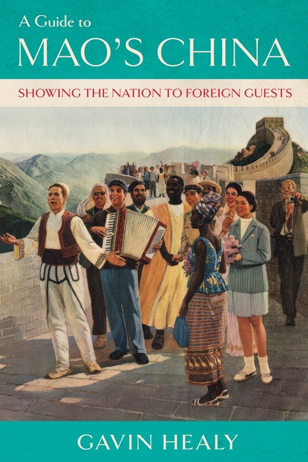 Guide to Mao's China: Showing the Nation to Foreign Guests