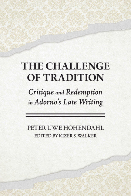 Challenge of Tradition: Critique and Redemption in Adorno's Late Writing